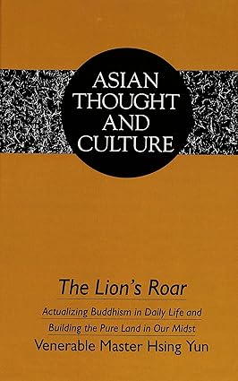 The Lion&#39;s Roar: Actualizing Buddhism in Daily Life and Building the Pure Land in Our Midst (Asian Thought and Culture Series)