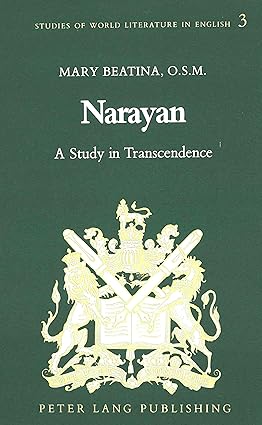 Narayan: A Study in Transcendence (Studies of World Literature in English Series) ...