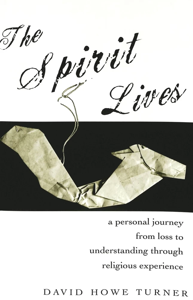 The Spirit Lives: A Personal Journey from Loss to Understanding through Religious ...