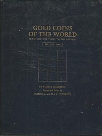 Gold Coins of the World: From Ancient Times to the Present (An ...