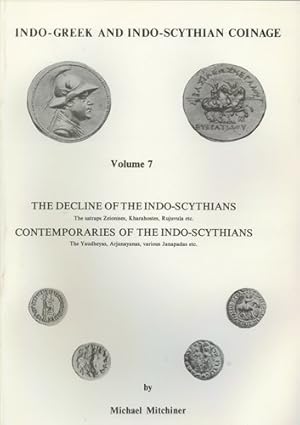 Indo-Greek and Indo-Scythian Coinage: Volume 7: The Decline of the Indo-Scythians: The Satraps Zeionises, Kharahostes, Rujuvula etc., Contemporaries of the Indo-Scythians: The Yaudheyas, Arjunayanas, Various Janapadas etc.