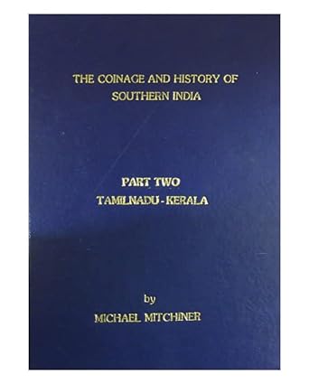 The Coinage and History of Southern India: Part 2: Tamilnadu-Kerala