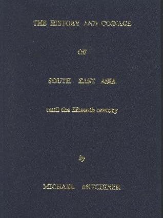 The History and Coinage of South East Asia: Until The Fifteenth Century ...