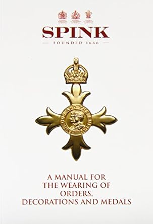 A Manual for the Wearing of Orders, Decorations and Medals