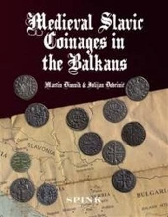 Medieval Slavic Coinages in the Balkans: Numismatic History and Catalogue