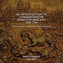 An Introduction to Commemorative Medals in England 1685-1746: Their Religious, Political and ...