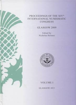 Proceedings of the XIVth International Numismatic Congress, Glasgow 2009