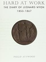 Hard at Work: The Diary of Leonard Wyon 1853-1867