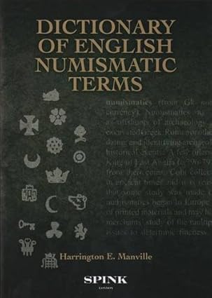 Dictionary of English Numismatic Terms: Encyclopaedia of British Numismatics, Vol. V