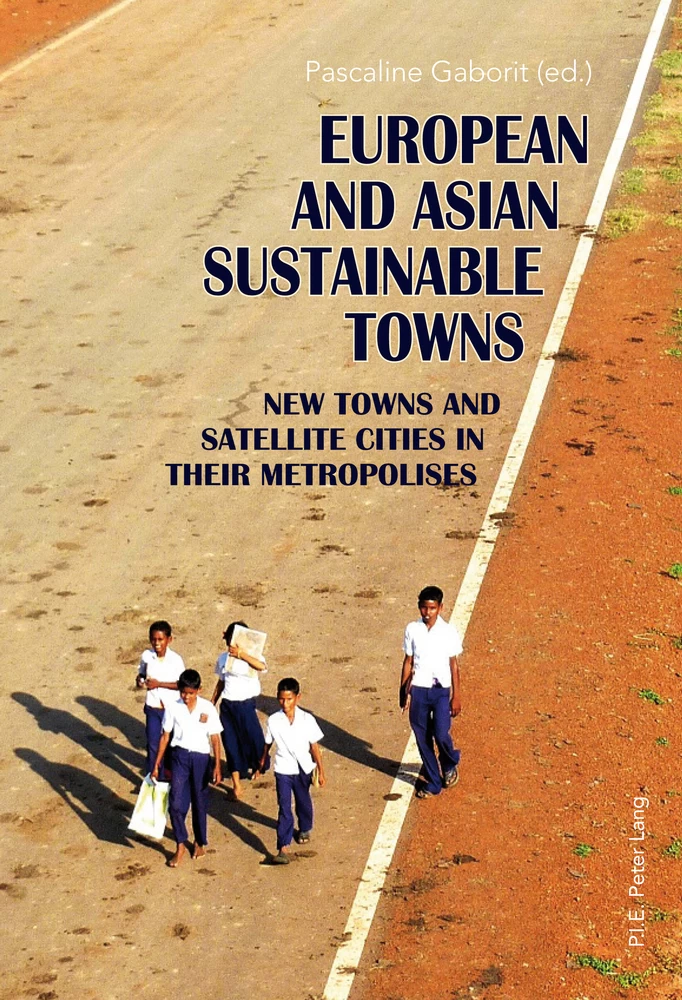 European and Asian Sustainable Towns: New Towns and Satellite Cities in their Metropolises