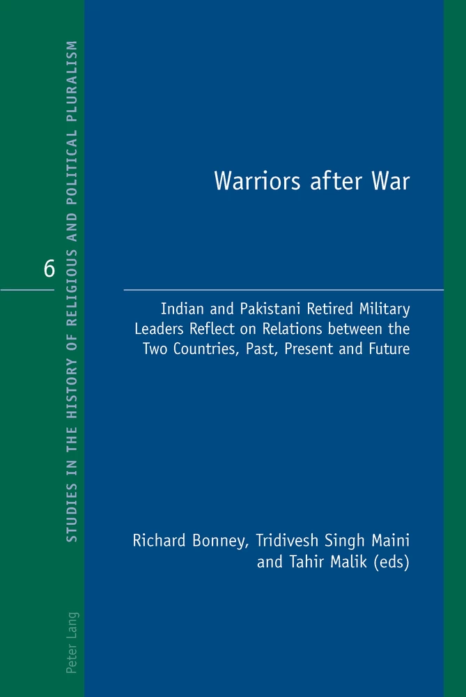 Warriors after War: Indian and Pakistani Retired Military Leaders Reflect on Relations ...