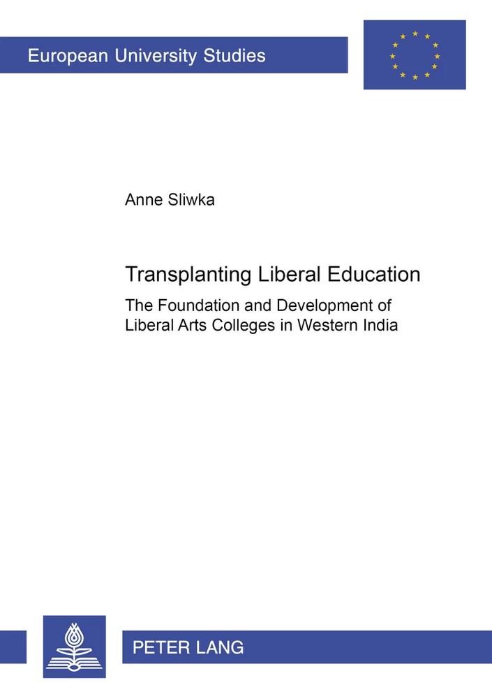 Transplanting Liberal Education: The Foundation and Development of Liberal Arts Colleges in Western India