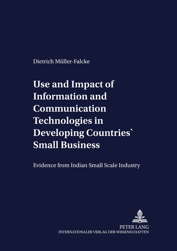 Use and Impact of Information and Communication Technologies in Developing Countries’ Small Businesses: Evidence from Indian Small Scale Industry