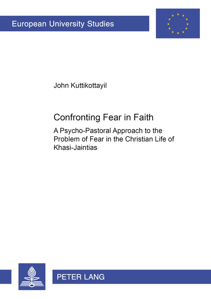 Confronting Fear in Faith: A Psycho-Pastoral Approach to the Problem of Fear in the Christian Life of the Khasi-Jaintias