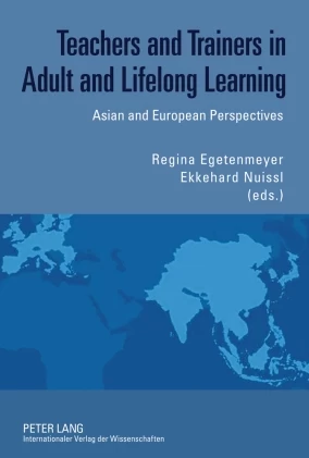 Teachers and Trainers in Adult and Lifelong Learning: Asian and European Perspectives ...