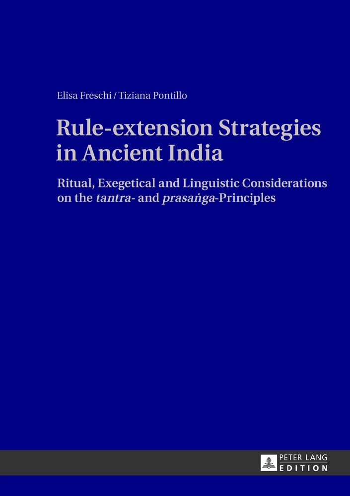 Rule-extension Strategies in Ancient India: Ritual, Exegetical and Linguistic Considerations on the ...