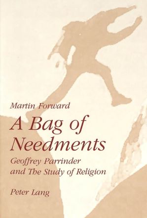 A Bag of Needments: Geoffrey Parrinder and the Study of Religion