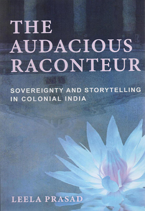 The Audacious Raconteur: Sovereignty and Storytelling in Colonial India