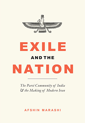 Exile and the Nation: The Parsi Community of India &amp; the Making of Modern Iran