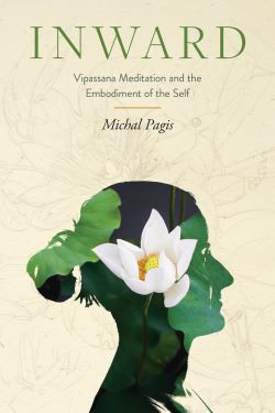 Inward: Vipassana Meditation and the Embodiment of the Self