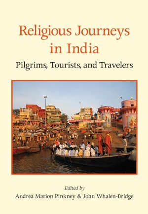 Religious Journeys in India: Pilgrims, Tourists, and Travelers