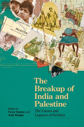 The Breakup of India and Palestine: The Causes and Legacies of Partition ...